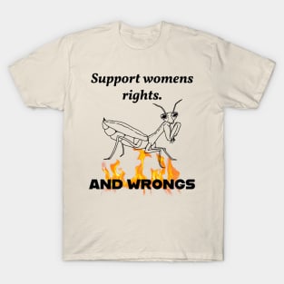 Support womens rights AND WRONGS T-Shirt